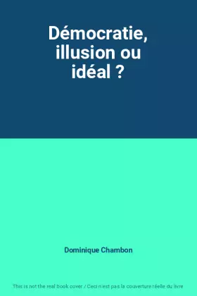 Couverture du produit · Démocratie, illusion ou idéal ?