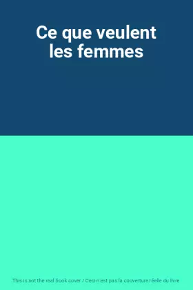 Couverture du produit · Ce que veulent les femmes