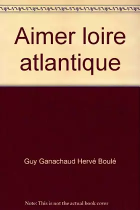 Couverture du produit · Aimer la Loire-Atlantique