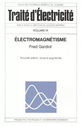 Couverture du produit · Traité d'électricité : Volume 3, Electromagnétisme