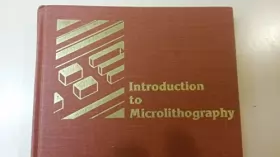 Couverture du produit · Introduction to Microlithography: Theory, Materials, and Processing