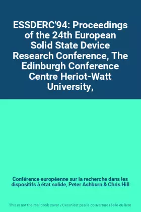 Couverture du produit · ESSDERC'94: Proceedings of the 24th European Solid State Device Research Conference, The Edinburgh Conference Centre Heriot-Wat