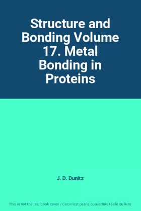Couverture du produit · Structure and Bonding Volume 17. Metal Bonding in Proteins
