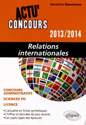 Couverture du produit · Relations Internationales 2013-2014 Concours Administratifs Sciences Po Licence