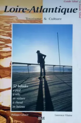 Couverture du produit · LOIRE-ATLANTIQUE : TOURISME ET CULTURE : 52 BALADES A PIED, A VELO, EN VOITURE, A CHEVAL, EN BATEAU
