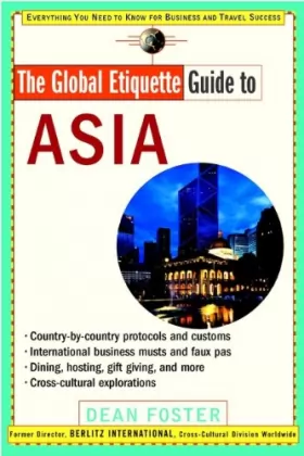 Couverture du produit · The Global Etiquette Guide to Asia: Everything You Need to Know for Business and Travel Success