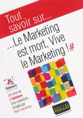 Couverture du produit · Tout Savoir Sur... le Marketing Est Mort, Vive le Marketing!