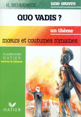 Couverture du produit · Classiques Hatier, oeuvre & thèmes : Quo Vadis ? Introduction à la civilisation romaine