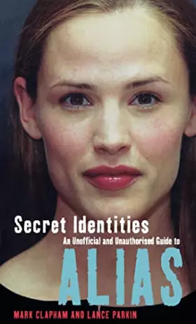 Couverture du produit · Secret Identities - An Unofficial and Unauthorised Guide to Alias