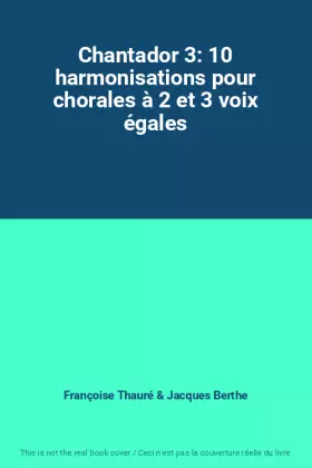Couverture du produit · Chantador 3: 10 harmonisations pour chorales à 2 et 3 voix égales