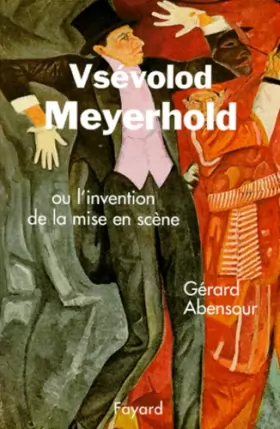 Couverture du produit · Vsévolod Meyerhold ou L'invention de la mise en scène