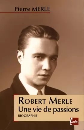 Couverture du produit · Robert Merle : Une vie de passions