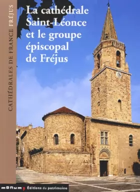 Couverture du produit · La Cathédrale Saint-Léonce et le groupe épiscopal de Fréjus