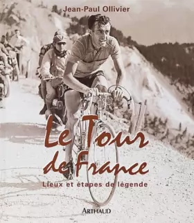 Couverture du produit · Le Tour de France : Lieux et Etapes de légende