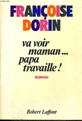 Couverture du produit · Va voir maman, papa travaille !