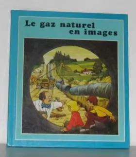 Couverture du produit · Le gaz naturel en images