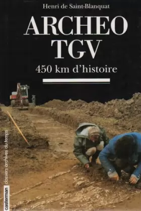 Couverture du produit · Archéo TGV : 450 km d'histoire