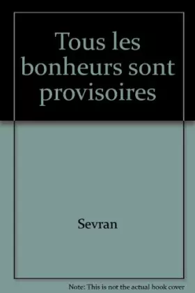 Couverture du produit · Tous les bonheurs sont provisoires