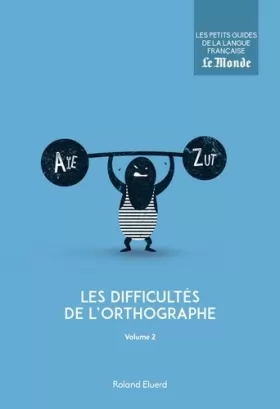 Couverture du produit · Les difficultés de l'orthographe : Volume 2 (Petits Guides langue française)