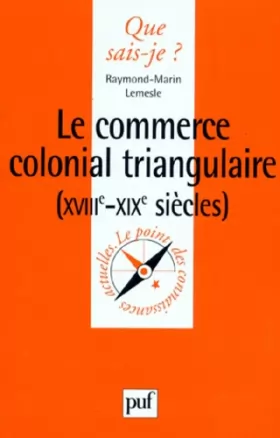 Couverture du produit · Le commerce colonial triangulaire, XVIIIe-XIXe siècles