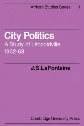 Couverture du produit · City Politics: A Study of Léopoldville, 1962-63 (African Studies, Series Number 1)