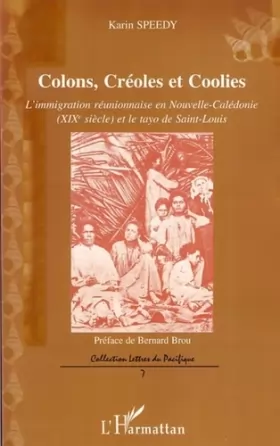 Couverture du produit · Colons Creoles et Coolies l'Immigration Reunionnaise en Nouvelle-Caledonie (XIXe siecle) et le tayo de Saint-Louis