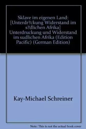 Couverture du produit · Sklave im eigenen Land: [Unterdr?ckung Widerstand im s?dlichen Afrika] Unterdruckung und Widerstand im sudlichen Afrika (Editio
