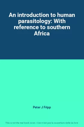 Couverture du produit · An introduction to human parasitology: With reference to southern Africa