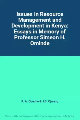 Couverture du produit · Issues in Resource Management and Development in Kenya: Essays in Memory of Professor Simeon H. Ominde