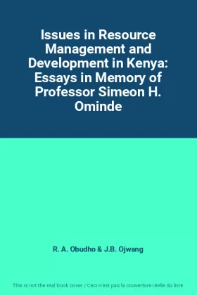 Couverture du produit · Issues in Resource Management and Development in Kenya: Essays in Memory of Professor Simeon H. Ominde