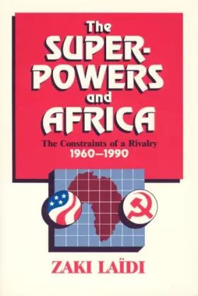 Couverture du produit · The Superpowers and Africa: The Constraints of a Rivalry, 1960-1990
