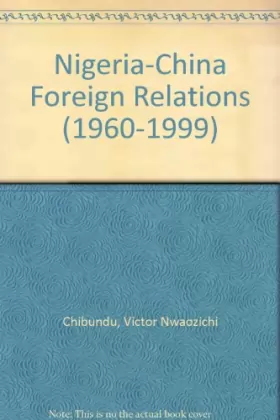 Couverture du produit · Nigeria-China Foreign Relations, 1960-1999