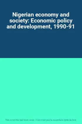 Couverture du produit · Nigerian economy and society: Economic policy and development, 1990-91