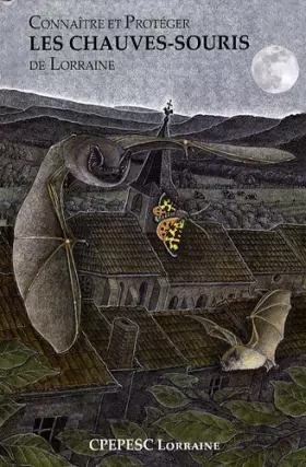 Couverture du produit · Connaître et Protéger les Chauves-souris de Lorraine