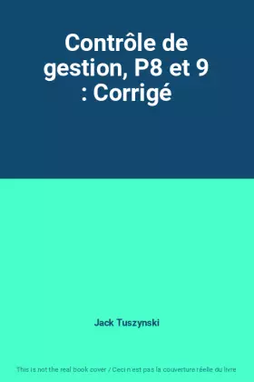 Couverture du produit · Contrôle de gestion, P8 et 9 : Corrigé