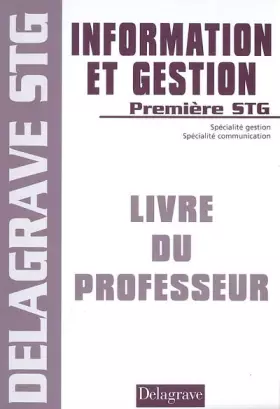 Couverture du produit · Information et gestion 1e STG: Livre du professeur
