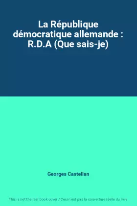 Couverture du produit · La République démocratique allemande : R.D.A (Que sais-je)