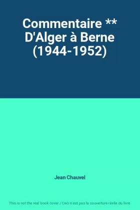 Couverture du produit · Commentaire ** D'Alger à Berne (1944-1952)