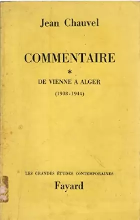 Couverture du produit · COMMENTAIRE. DE VIENNE A ALGER. 1938 - 1944