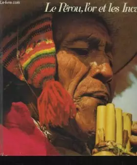 Couverture du produit · LE PEROU, L'OR ET LES INCAS - SUR LES TRACES DES CONQUISTADORES DE L'AMERIQUE DU SUD.