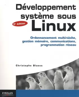 Couverture du produit · Développement sytème sous Linux: Ordonnancement multi-tâche, gestion mémoire, communications, programmation réseau