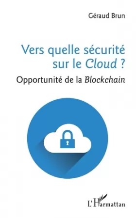 Couverture du produit · Vers quelle sécurité sur le Cloud ?: Opportunité de la Blockchain