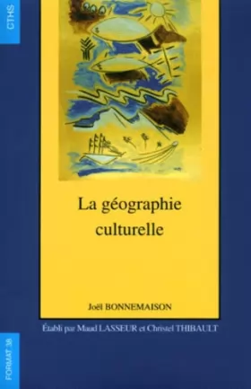 Couverture du produit · La géographie culturelle : cours de l'Université Paris-Sorbonne Paris IV 1994-1997