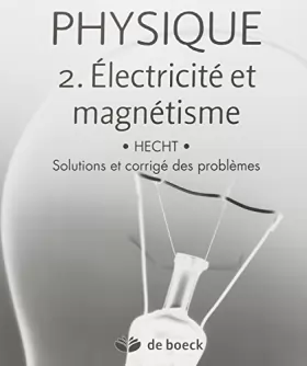 Couverture du produit · Physique 2. Electricité et magnétisme solutions et corrigés des problèmes