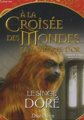 Couverture du produit · A la croisee des mondes la boussole d'or - le singe dore et le duel des daemons