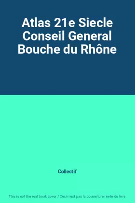 Couverture du produit · Atlas 21e Siecle Conseil General Bouche du Rhône