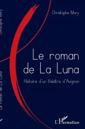 Couverture du produit · Le roman de la Luna: Histoire d'un théâtre d'Avignon