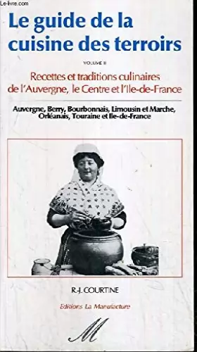 Couverture du produit · Le guide de la cuisine des terroirs. 2, Auvergne, Centre et Ile-de-France