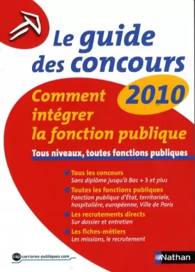 Couverture du produit · Le guide des concours 2010 : Comment intégrer la fonction publique