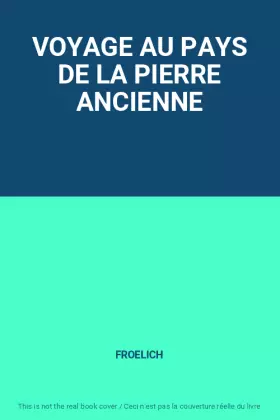 Couverture du produit · VOYAGE AU PAYS DE LA PIERRE ANCIENNE
